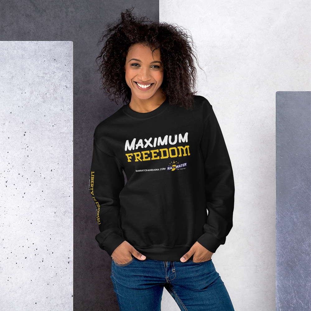 Maximum Freedom - Rainwater for Indiana Sweatshirt - Proud Libertarian - Donald Rainwater
