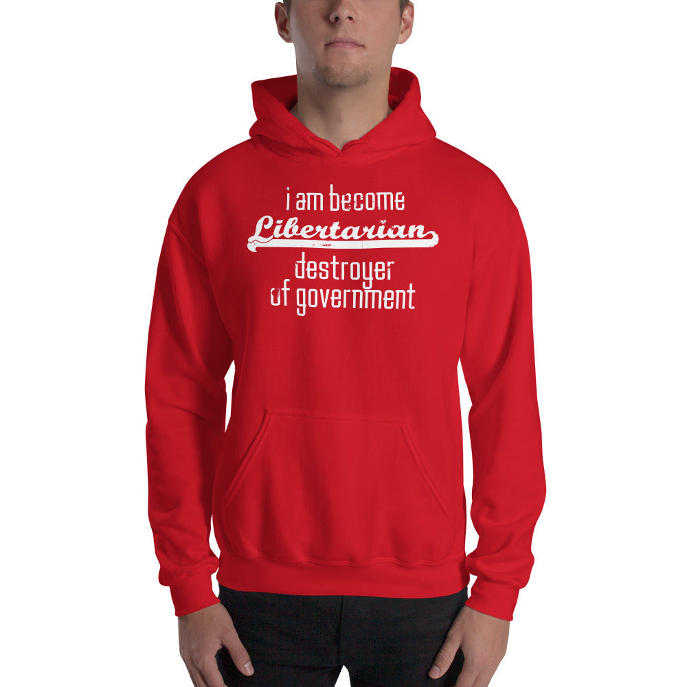 I am become Libertarian, destroyer of government Hoodie - Proud Libertarian - Proud Libertarian