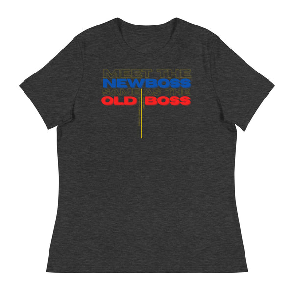 Meet the Old Boss Same as the New Boss - Women's Relaxed T-Shirt - Proud Libertarian - Proud Libertarian