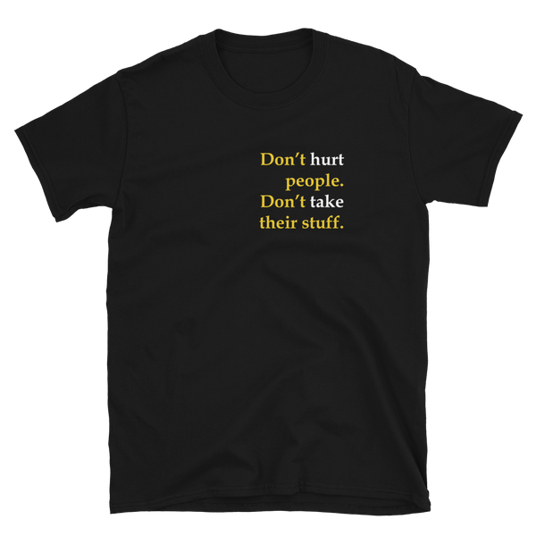 Don't Hurt People Don't take their stuff Short-Sleeve Unisex T-Shirt - Proud Libertarian - Proud Libertarian