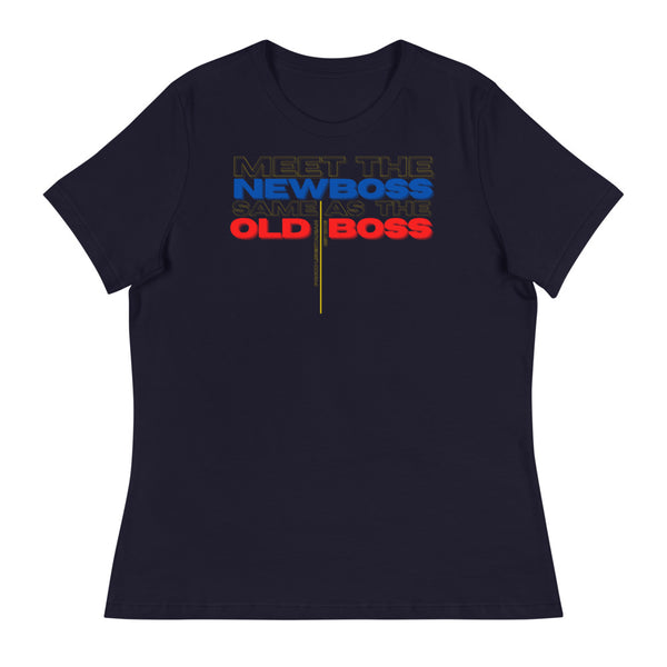 Meet the Old Boss Same as the New Boss - Women's Relaxed T-Shirt - Proud Libertarian - Proud Libertarian