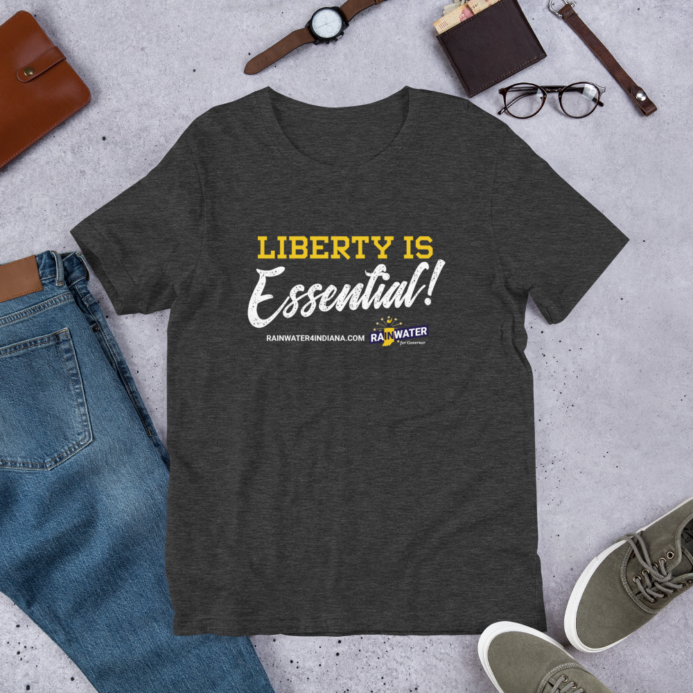 Liberty Is Essential - Rainwater for Indiana T-Shirt - Proud Libertarian - Donald Rainwater