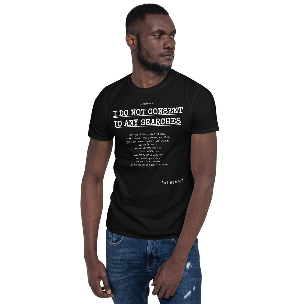 I Do not Consent to Searches - Short-Sleeve Unisex T-Shirt - Proud Libertarian - Proud Libertarian