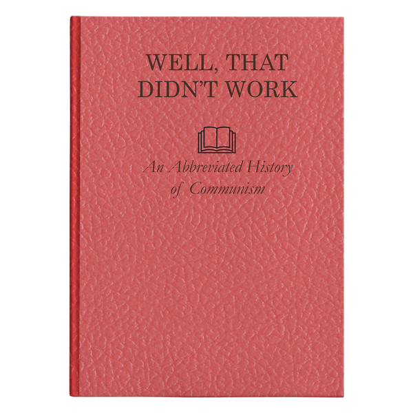 Well, That Didn't Work - An Abbreviated History of Communism Hardcover Journal - Proud Libertarian - Proud Libertarian