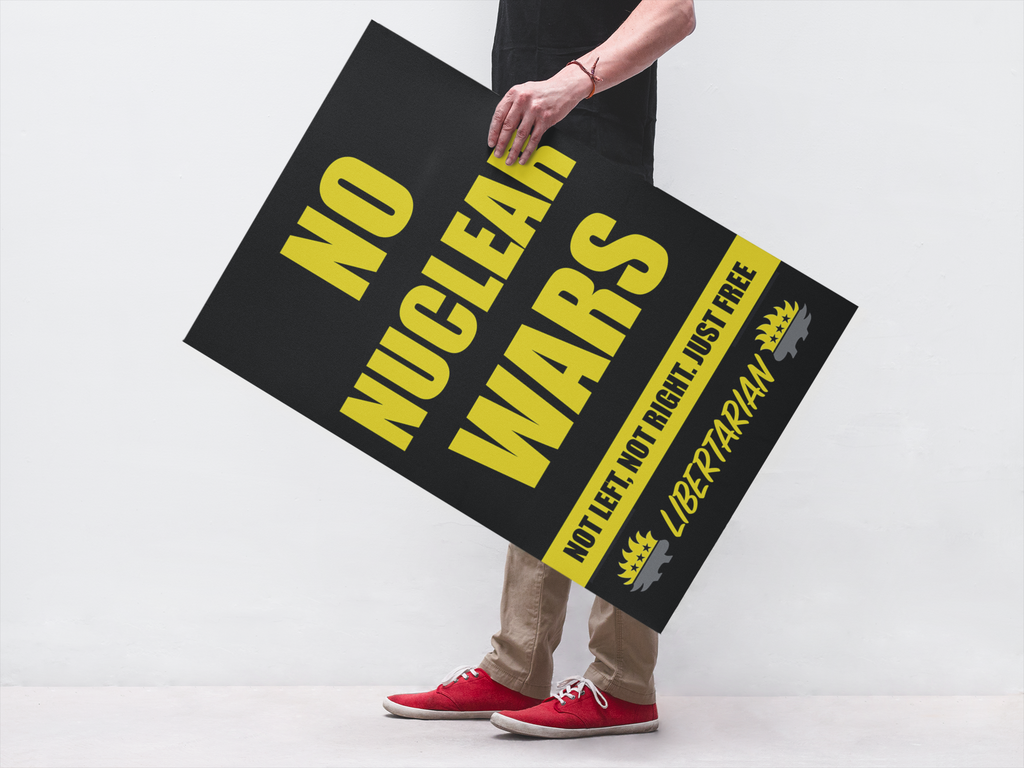 No Nuclear Wars - Profits for Protests Adult Sign (24" x 36") - Proud Libertarian - Profits for Protests