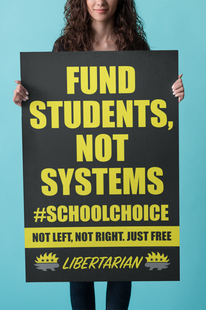 Fund Students not Systems - Profits for Protests Adult Sign (24" x 36") - Proud Libertarian - Profits for Protests