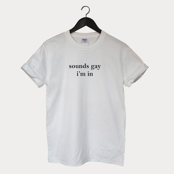 "Sounds Gay I'm In" Tee by White Market