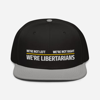 Not left Not Right - Libertarians Snapback Hat
