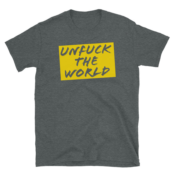 Unfuck the world - Short-Sleeve Unisex T-Shirt - Proud Libertarian - Proud Libertarian