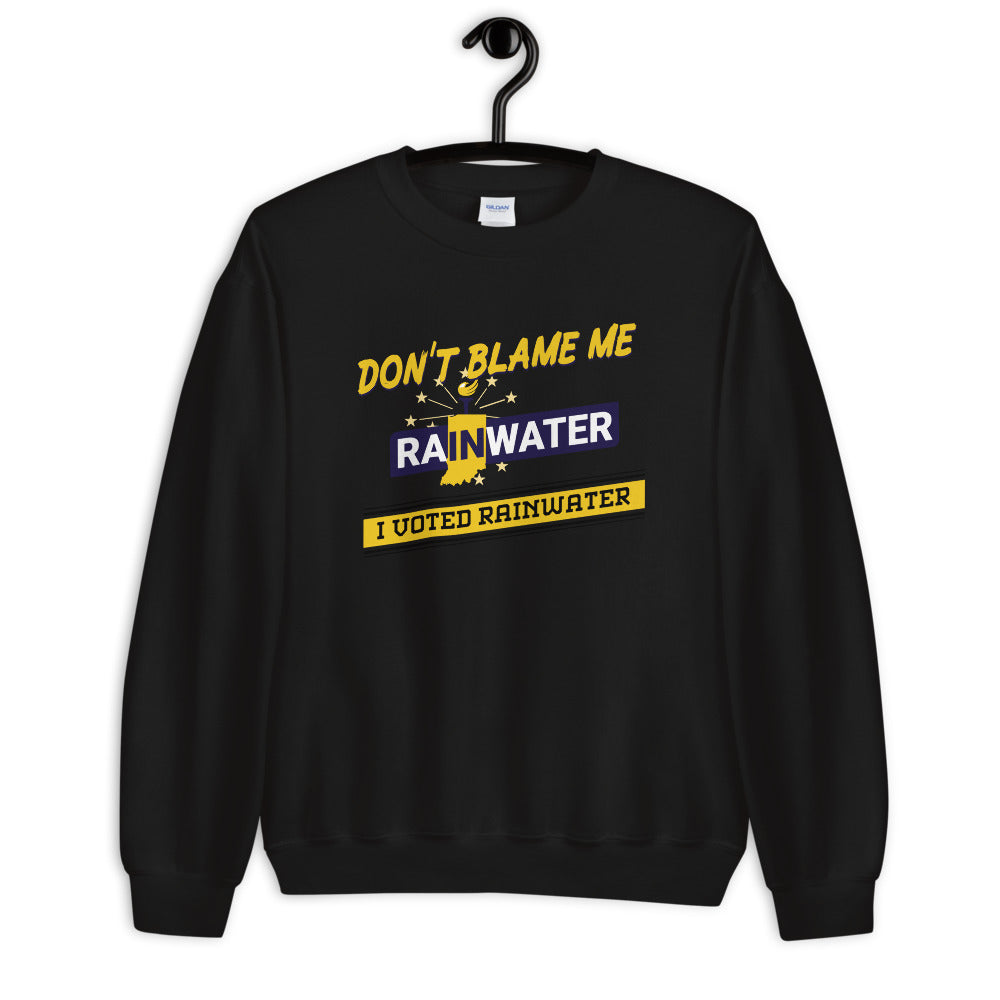 Don't Blame Me I Voted RainwaterUnisex Sweatshirt - Proud Libertarian - Donald Rainwater