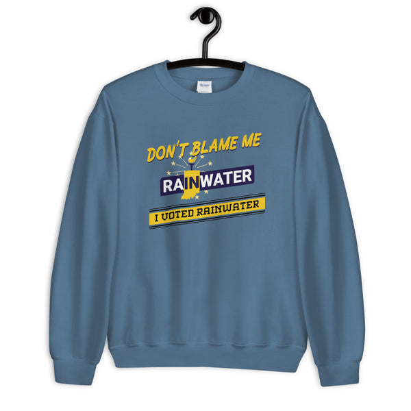 Don't Blame Me I Voted RainwaterUnisex Sweatshirt - Proud Libertarian - Donald Rainwater