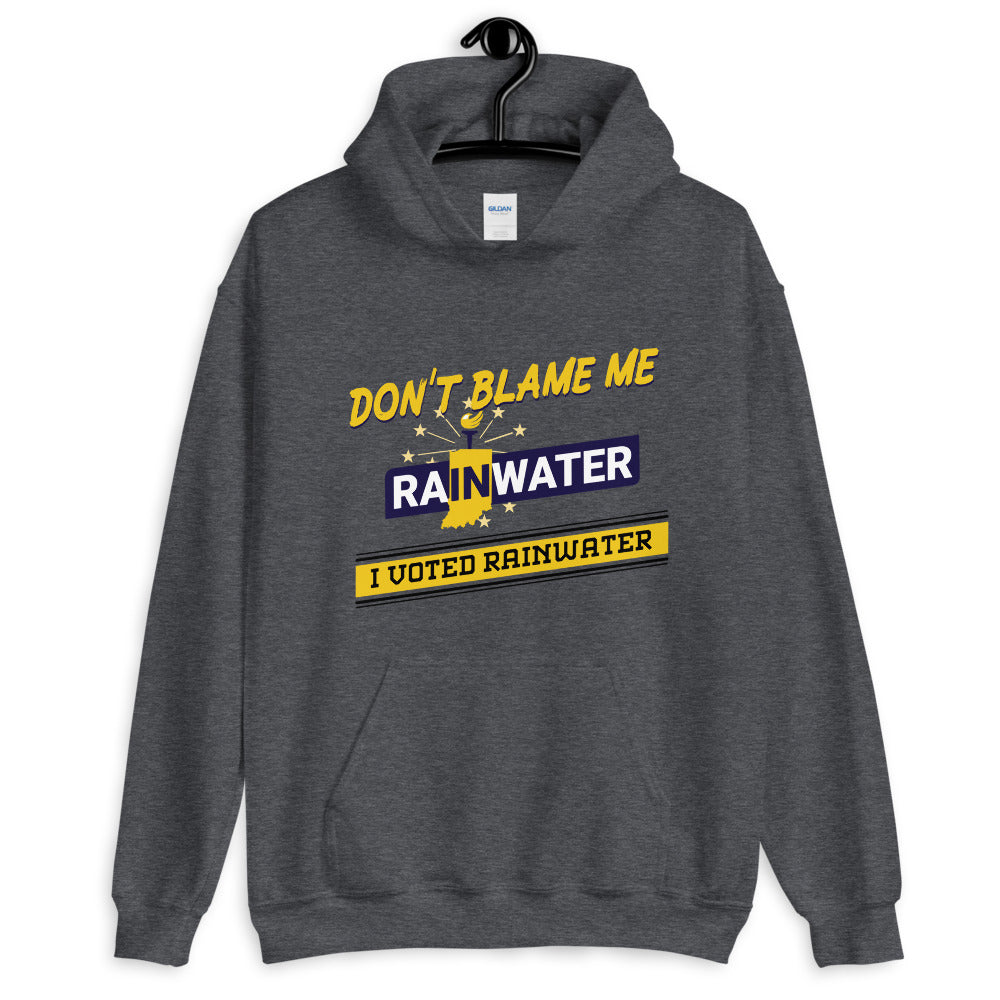 Don't Blame me I voted Rainwater Unisex Hoodie - Proud Libertarian - Donald Rainwater