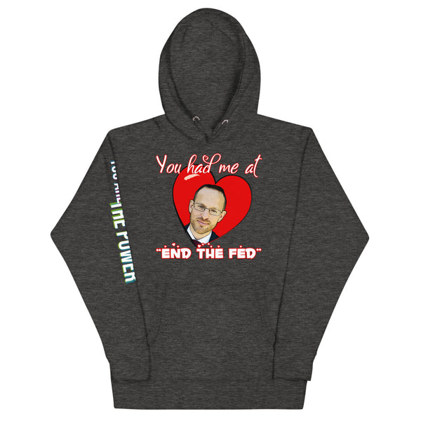 You had me at "END the FED" Spike Cohen Valentine's Hoodie - Proud Libertarian - You Are the Power