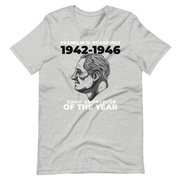 Franklin D. Roosevelt - Camp Counselor of the Year Short-Sleeve Unisex T-Shirt - Proud Libertarian - Proud Libertarian