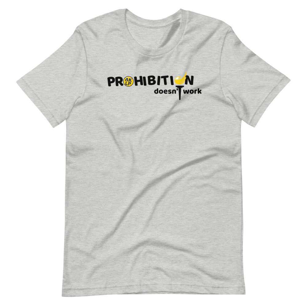 Prohibition Doesn't Work Alaska LP Short-Sleeve Unisex T-Shirt - Proud Libertarian - Alaska Libertarian Party