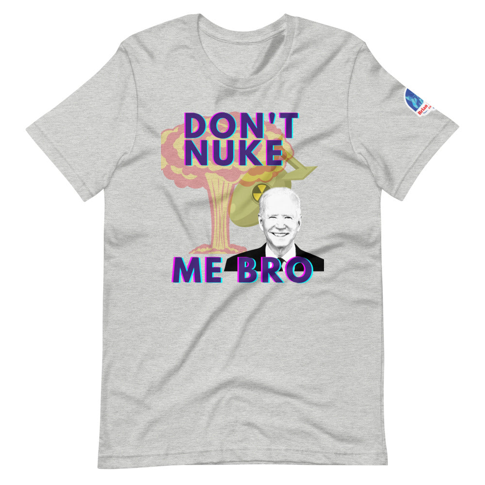 Don't Nuke Me Bro Short-Sleeve Unisex T-Shirt - Proud Libertarian - The Brian Nichols Show