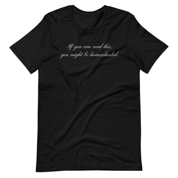 If you can read this you may be homeschooled Short-Sleeve Unisex T-Shirt - Proud Libertarian - Proud Libertarian