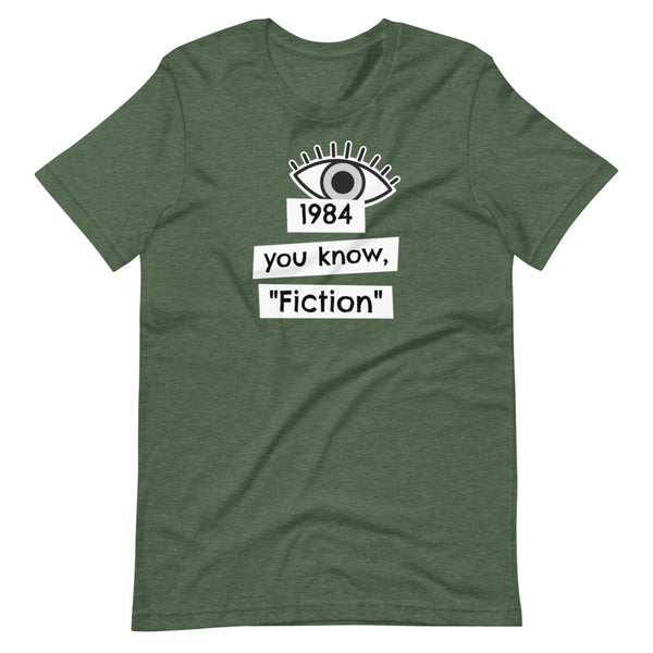 1984 You know, "fiction" Short-Sleeve Unisex T-Shirt - Proud Libertarian - Proud Libertarian