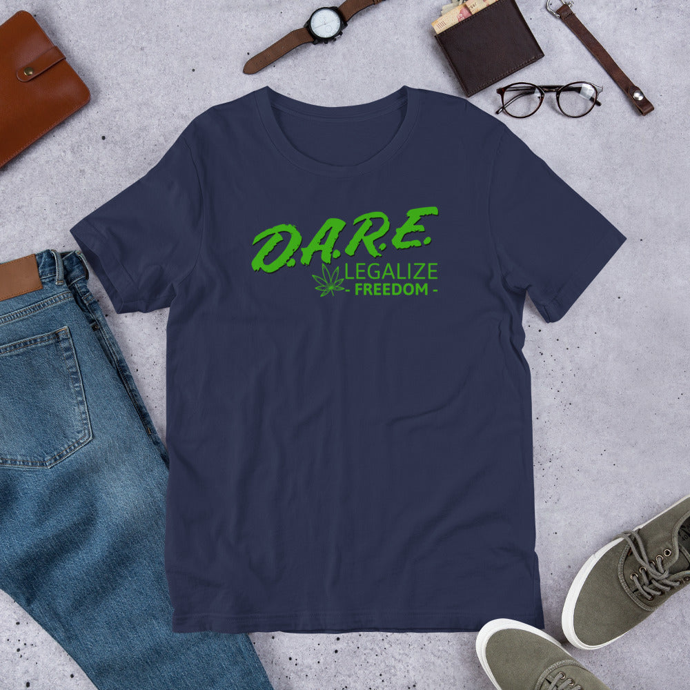 D.A.R.E to Legalize Freedom Short-Sleeve Unisex T-Shirt - Proud Libertarian - Proud Libertarian