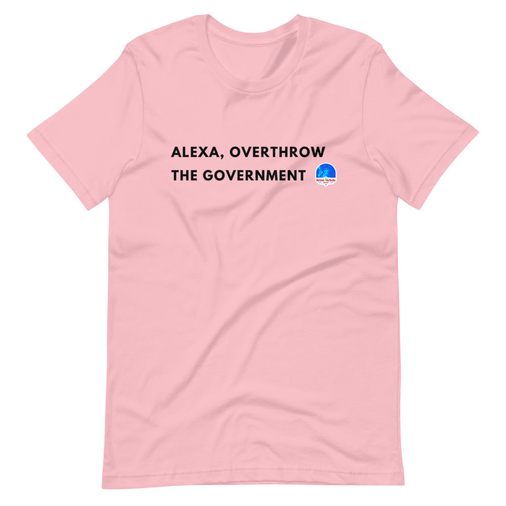 Alexa, Overthrow the Government Short-Sleeve Unisex T-Shirt - Proud Libertarian - The Brian Nichols Show