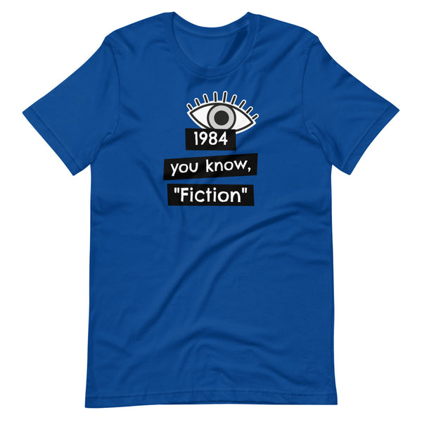1984 You know, "fiction" Short-Sleeve Unisex T-Shirt - Proud Libertarian - Proud Libertarian