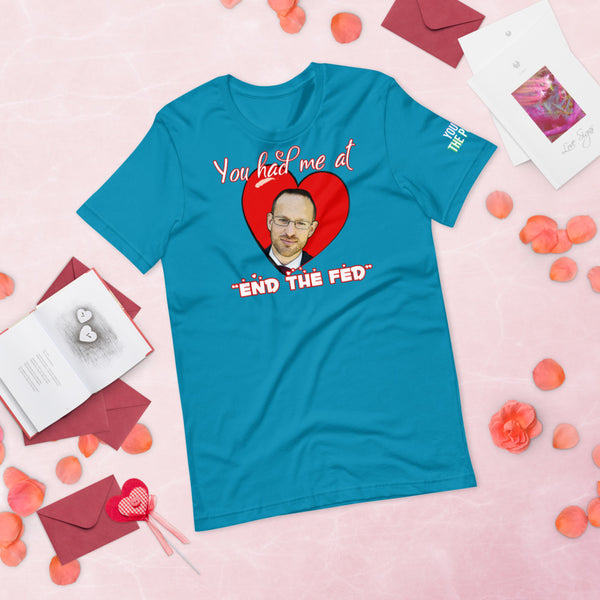 You had me at "END the FED" Spike Cohen Valentine's Shirt - Proud Libertarian - You Are the Power