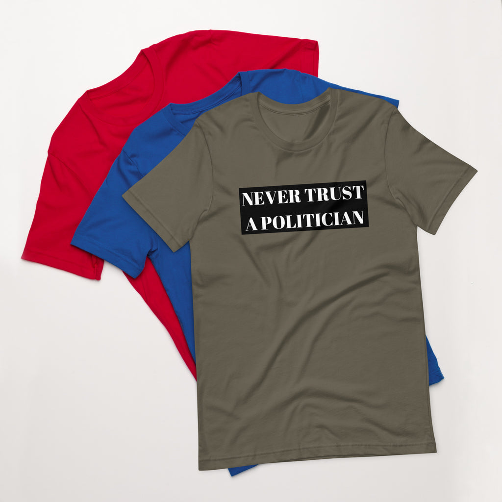 Never Trust a Politician Unisex t-shirt - Proud Libertarian - NewStoics