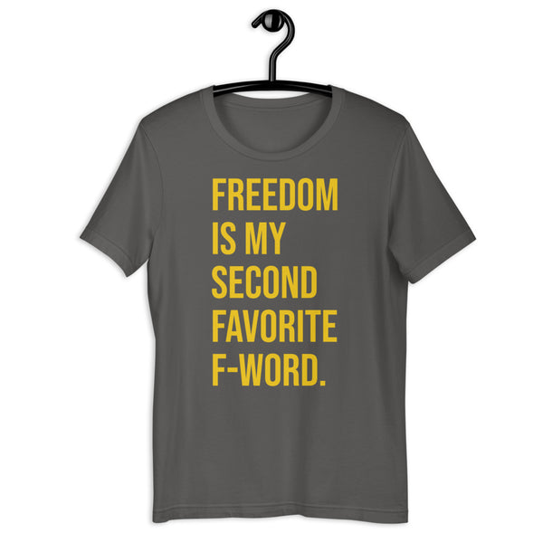 Freedom is my Second Favorite F-Word Unisex T-Shirt - Proud Libertarian - People for Liberty