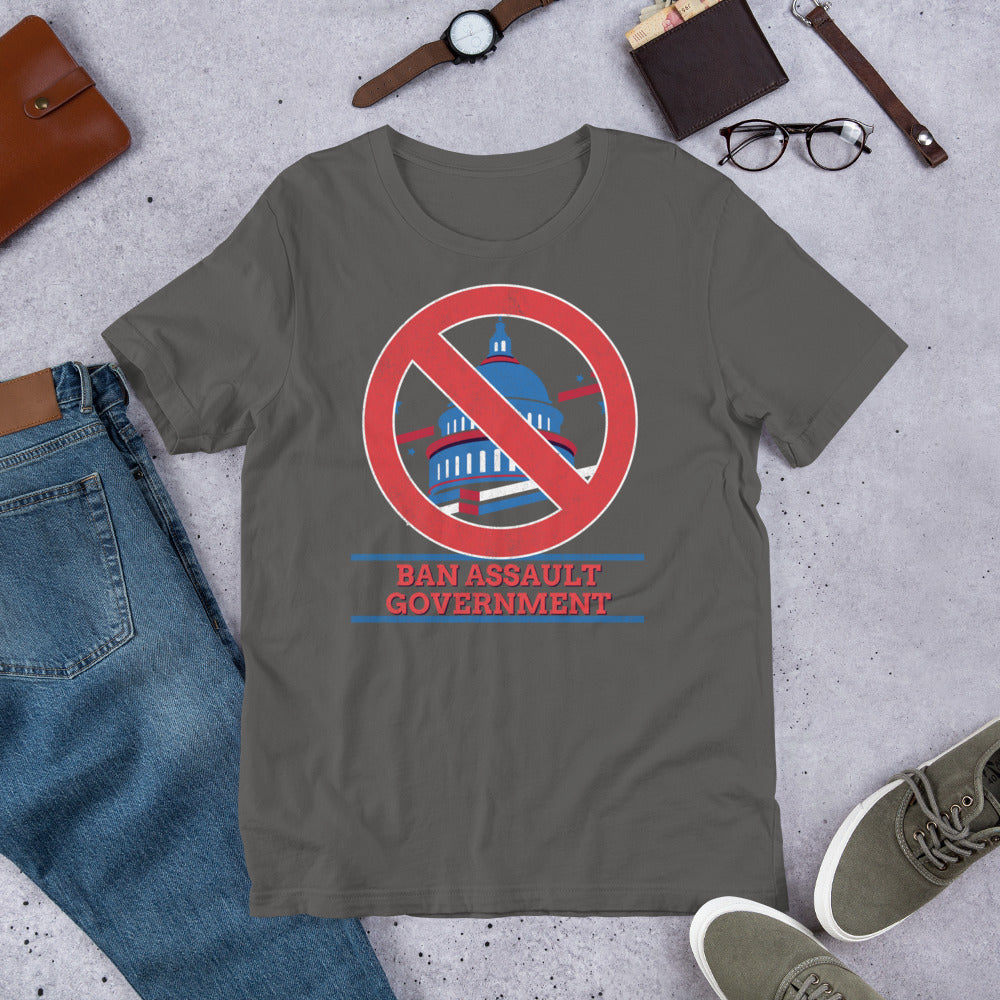 Ban Assault Governments Unisex t-shirt - Proud Libertarian - Not a Real Libertarian Podcast