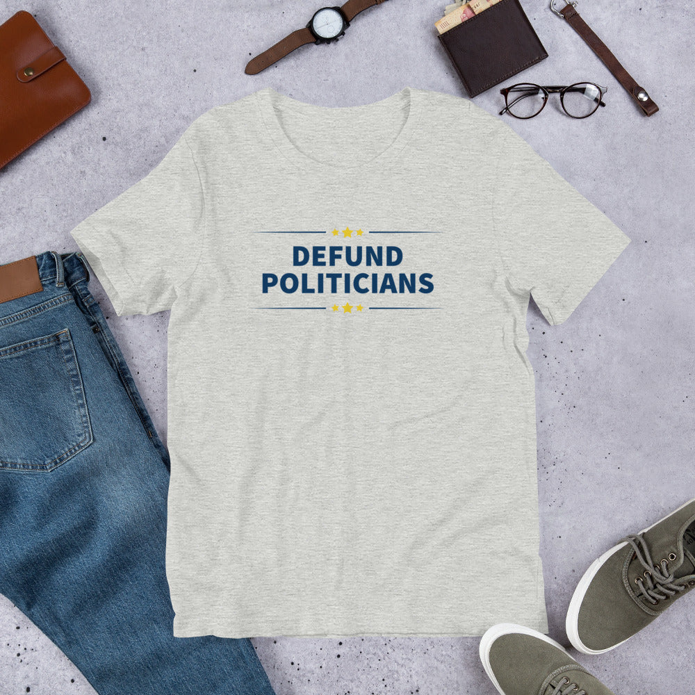 Defund Politicians - People for Liberty Unisex T-Shirt - Proud Libertarian - People for Liberty