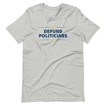 Defund Politicians (Liberty Live) Short-sleeve unisex t-shirt - Proud Libertarian - Liberty Live!