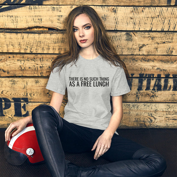 There is no such thing as a free lunch TANSTAAFL Unisex t-shirt - Proud Libertarian - NewStoics