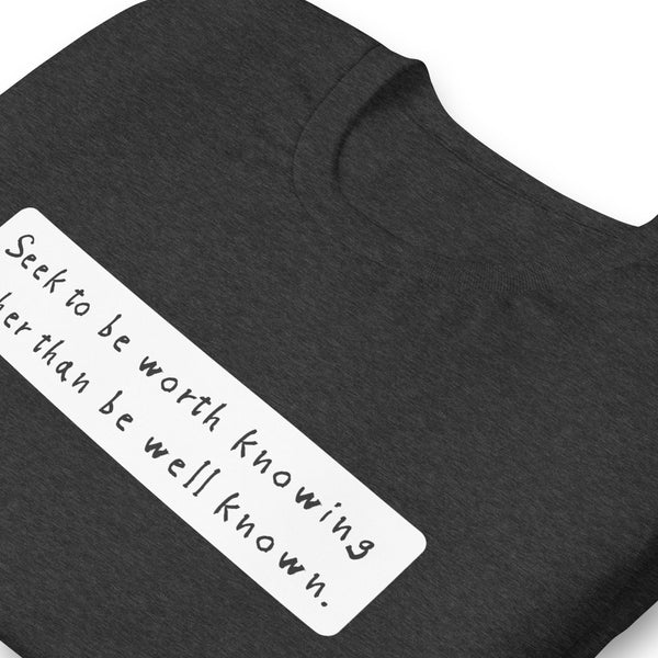 Seek to be worth knowing, rather than well known Unisex t-shirt - Proud Libertarian - NewStoics