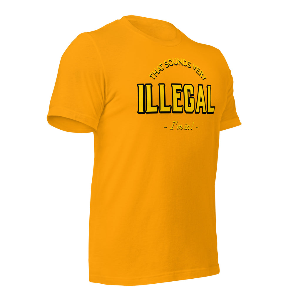 Illegal I'm In! Unisex t-shirt