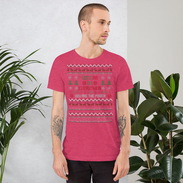 Vote NO on Everything Ugly Christmas Unisex T-Shirt - Proud Libertarian - You Are the Power
