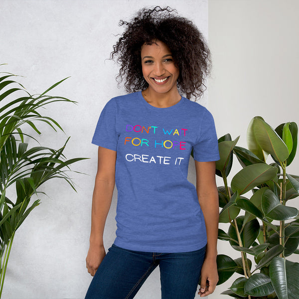 Don't wait for Hope - Create it Unisex T-shirt - Proud Libertarian - NewStoics