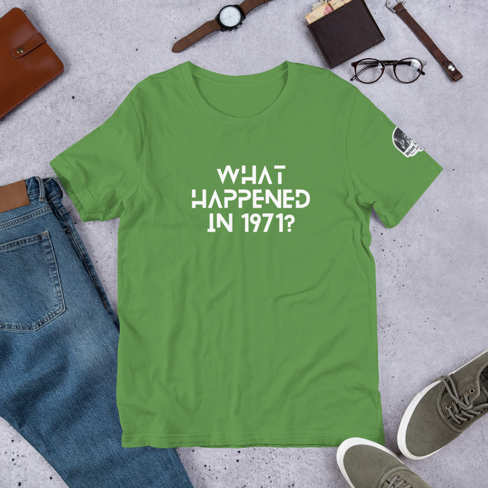 What Happened in 1971? Unisex t-shirt - Proud Libertarian - The Brian Nichols Show