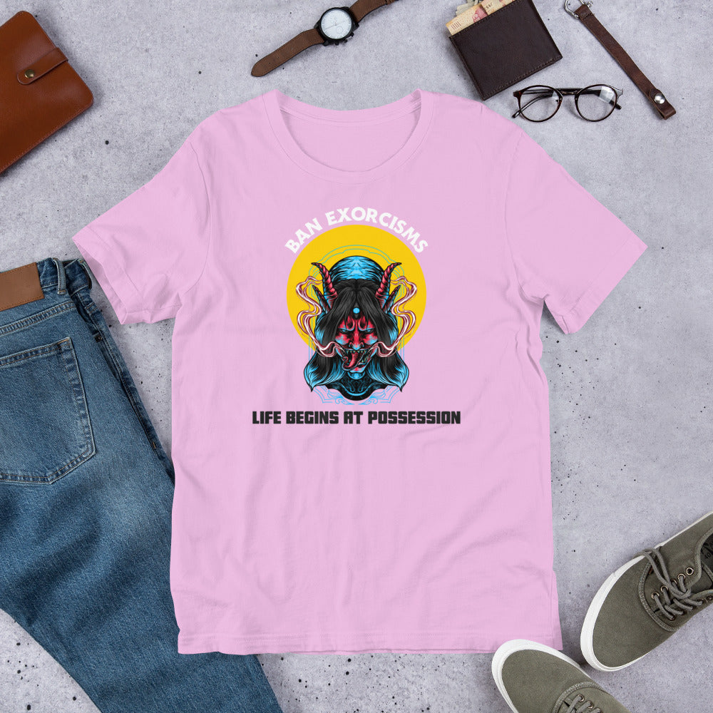 Ban Exorcisms - Life begins at Possession Unisex t-shirt - Proud Libertarian - Not a Real Podcast