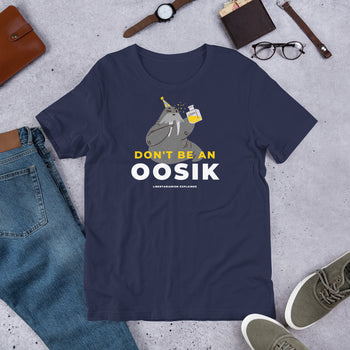 Don't Be an Oosik Short-Sleeve Unisex T-Shirt - Proud Libertarian - Alaska Libertarian Party