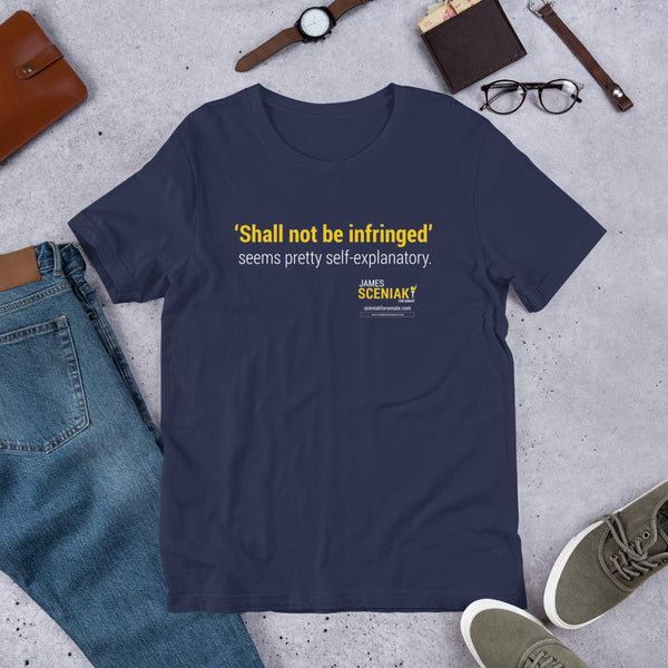 Shall Not Be Infringed Unisex t-shirt - Proud Libertarian - Sceniak for Senate