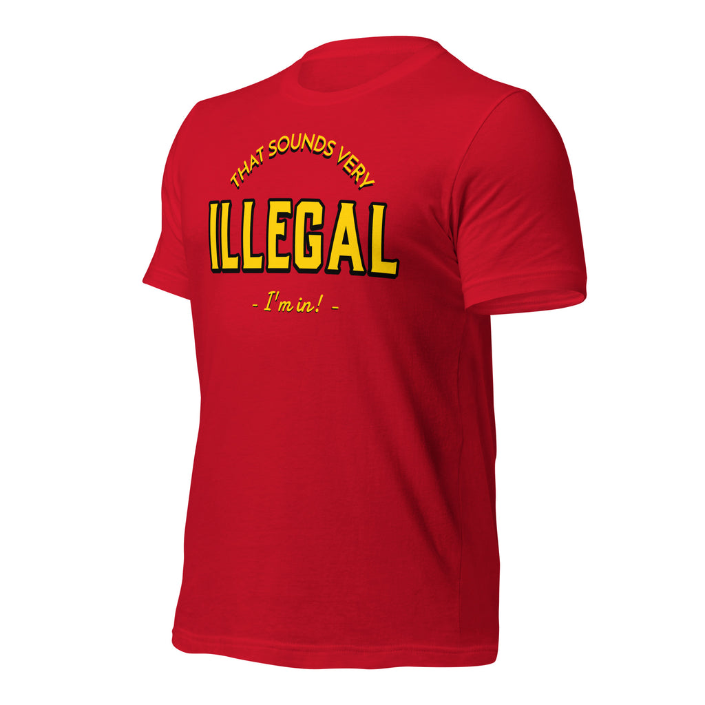 Illegal I'm In! Unisex t-shirt