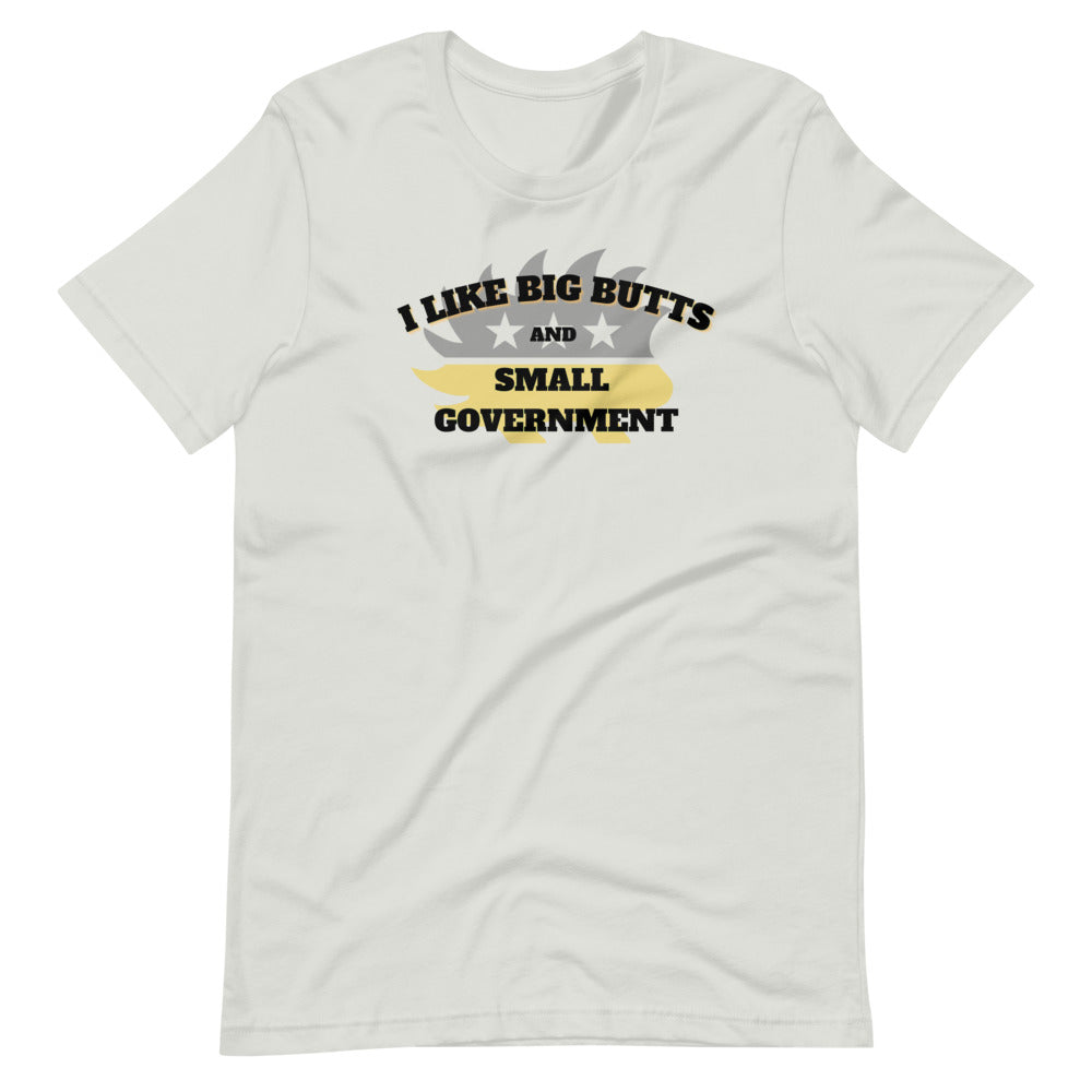 I like Big Butts and Small Government Short-Sleeve Unisex T-Shirt – Proud  Libertarian