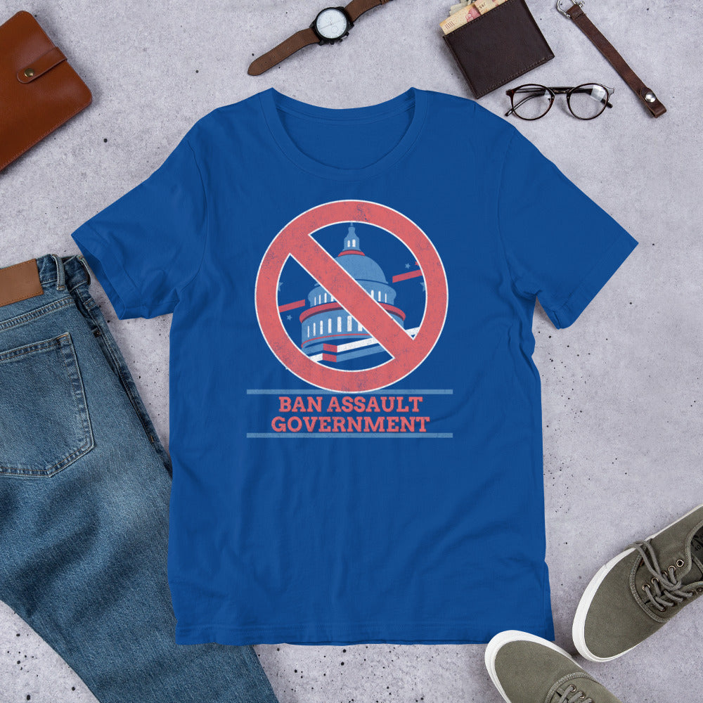 Ban Assault Governments Unisex t-shirt - Proud Libertarian - Not a Real Libertarian Podcast
