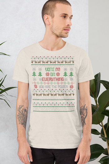 Vote NO on Everything Ugly Christmas Unisex T-Shirt - Proud Libertarian - You Are the Power