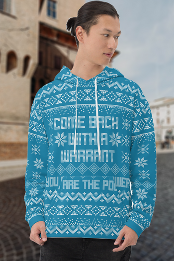 Come Back with a Warrant Ugly Holiday Sweater Unisex Hoodie - Proud Libertarian - You Are the Power