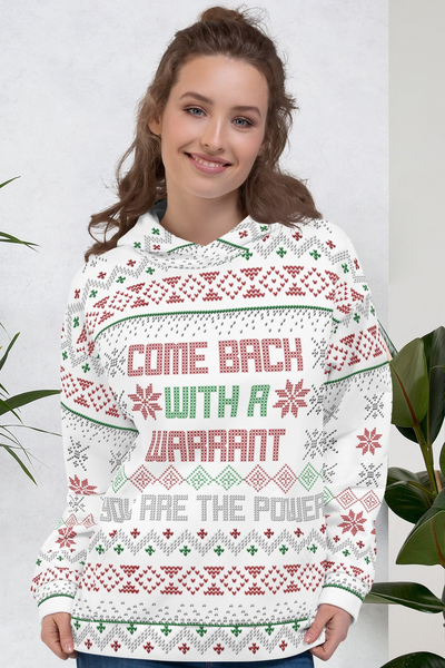 Come Back with a Warrant Ugly Holiday Sweater Unisex Hoodie - Proud Libertarian - You are the Power