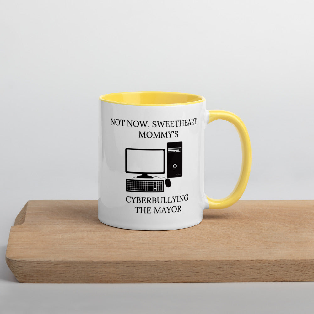 Not Now Sweetheart Mommy’s Cyberbullying The Mayor Mug with Color Inside - Proud Libertarian - Proud Libertarian
