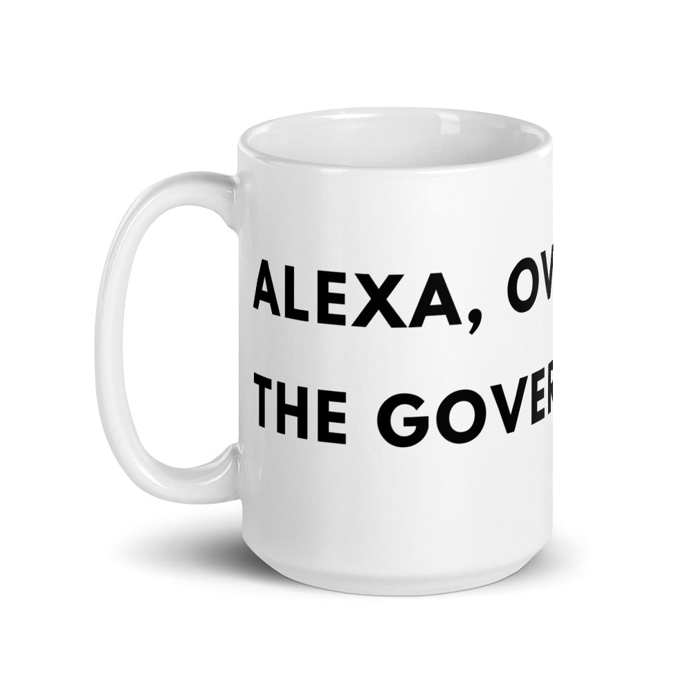 Alexa, Overthrow the Government White glossy mug - Proud Libertarian - The Brian Nichols Show