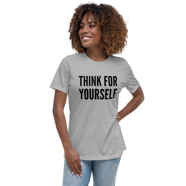Think for Yourself Women's Relaxed T-Shirt - Proud Libertarian - NewStoics
