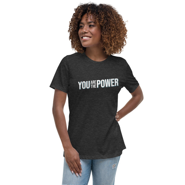 You are the Power Women's Relaxed T-Shirt